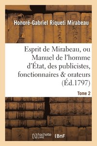 bokomslag Esprit de Mirabeau, Ou Manuel de l'Homme d'État, Des Publicistes, Fonctionnaires Et Orateurs Tome 2