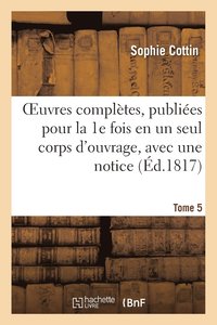 bokomslag Oeuvres Compltes, Publies Pour La 1e Fois En Un Seul Corps d'Ouvrage, Avec Une Notice Tome 5