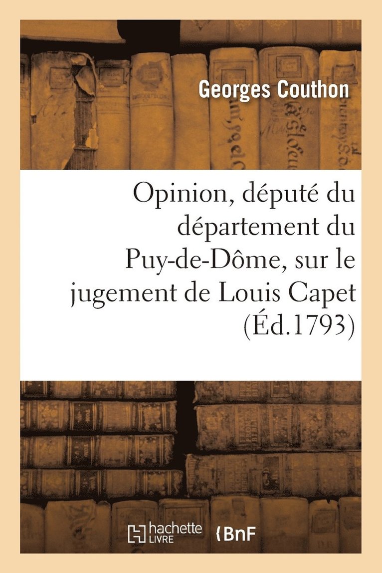 Georges Couthon, COUTHON-G - Opinion, Député Du Département Du Puy-De-Dôme, Sur Le Jugement de Louis Capet, Häftad