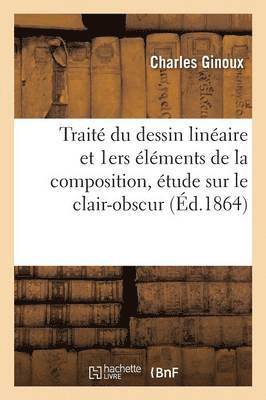 Traite Du Dessin Lineaire Et Premiers Elements de la Composition, Etude Sur Le Clair-Obscur 1