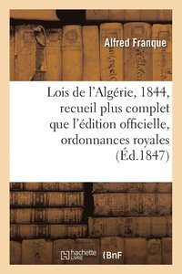 bokomslag Lois de l'Algérie, Année 1844: Recueil Plus Complet Que l'Édition Officielle