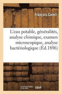 bokomslag L'Eau Potable: Generalites, Analyse Chimique, Examen Microscopique Des Eaux, Analyse