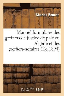 Manuel-Formulaire Des Greffiers de Justice de Paix En Algérie Et Des Greffiers-Notaires