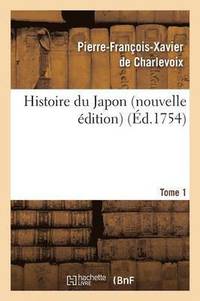 bokomslag Histoire Du Japon Nouvelle Edition Tome 1