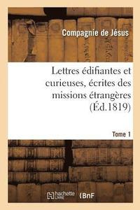 bokomslag Lettres Edifiantes Et Curieuses, Ecrites Des Missions Etrangeres. Tome 1