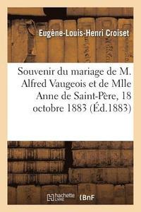 bokomslag Souvenir Du Mariage de M. Alfred Vaugeois Et de Mlle Anne de Saint-Pere, 18 Octobre 1883