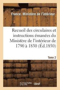 bokomslag Recueil Des Circulaires Et Instructions Emanees Du Ministere de l'Interieur de 1790 A 1830 Tome 2