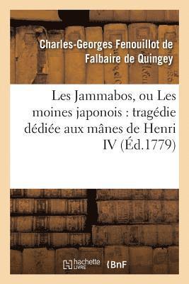 Les Jammabos, Ou Les Moines Japonois: Tragédie Dédiée Aux Mânes de Henri IV, Et Suivie de Remarques