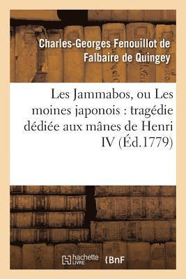 Les Jammabos, Ou Les Moines Japonois: Tragdie Ddie Aux Mnes de Henri IV, Et Suivie de Remarques 1