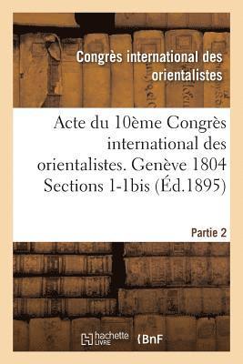 - - Acte Du 10ème Congrès International Des Orientalistes. Genève 1804 Sections 1-1bis Partie 2, Häftad