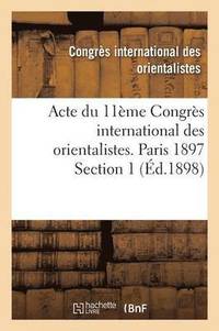 bokomslag Acte Du 11ème Congrès International Des Orientalistes. Paris 1897 Section 1