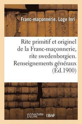 bokomslag Rite Primitif Et Originel de la Franc-Maçonnerie, Rite Swedenborgien. Renseignements Généraux