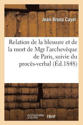 Jean-Bruno Cayol, CAYOL-J-B - Relation de la Blessure Et de la Mort de Mgr l'Archevêque de Paris, Procès-Verbal de l'Embaumement, Häftad