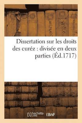 bokomslag Dissertation Sur Les Droits Des Curez: Divisee En Deux Parties