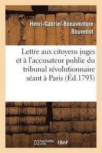 bokomslag Lettre Aux Citoyens Juges Et A l'Accusateur Public Du Tribunal Revolutionnaire Seant A Paris