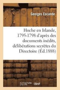 bokomslag Hoche En Irlande, 1795-1798 d'Aprs Des Documents Indits, Lettres de Hoche, Dlibrations Secrtes