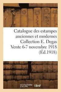 bokomslag Catalogue Des Estampes Anciennes Et Modernes Collection E. Degas Vente 6-7 Novembre 1918