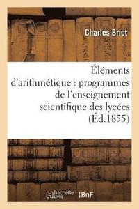 bokomslag Elements d'Arithmetique: Redies Conformement Aux Programmes de l'Enseignement Scientifique, Lycees