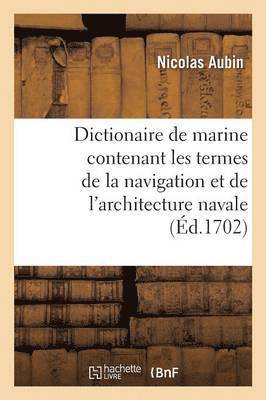 Nicolas Aubin - Dictionaire de marine contenant les termes de la navigation et de l'architecture navale, Häftad