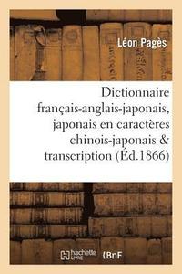 bokomslag Dictionnaire Franais-Anglais-Japonais En Caractres Chinois-Japonais Avec Sa Transcription
