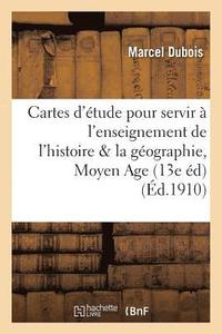 bokomslag Cartes d'tude Pour Servir  l'Enseignement de l'Histoire & de la Gographie, Moyen Age 13e dition