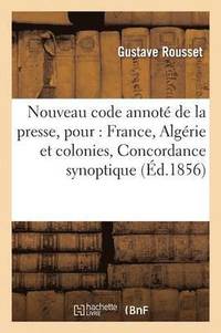 bokomslag Nouveau Code Annot de la Presse, Pour La France, l'Algrie & Les Colonies, Concordance Synoptique