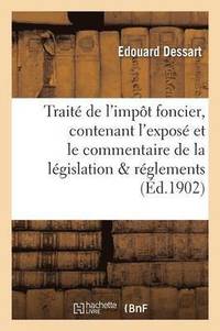 bokomslag Traite de l'Impot Foncier: Contenant l'Expose Et Le Commentaire de la Legislation, Des Reglements