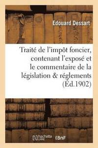 bokomslag Traité de l'Impôt Foncier: Contenant l'Exposé Et Le Commentaire de la Législation, Des Réglements