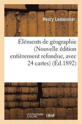 Henry Lemonnier, LEMONNIER-H - Éléments de Géographie Nouvelle Édition Entièrement Refondue, Avec 24 Cartes, Häftad