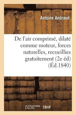 bokomslag de l'Air Comprim Et Dilat Comme Moteur, Ou Des Forces Naturelles, Recueillies Gratuitement