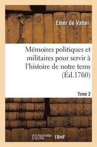 bokomslag Mmoires Politiques Et Militaires Pour Servir  l'Histoire de Notre Tems. Tome 2