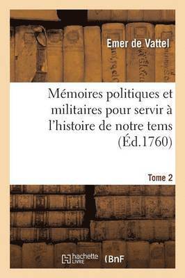 bokomslag Mémoires Politiques Et Militaires Pour Servir À l'Histoire de Notre Tems. Tome 2
