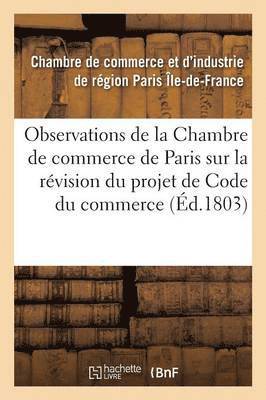 bokomslag Observations de la Chambre de Commerce de Paris Sur La Révision Du Projet de Code Du Commerce