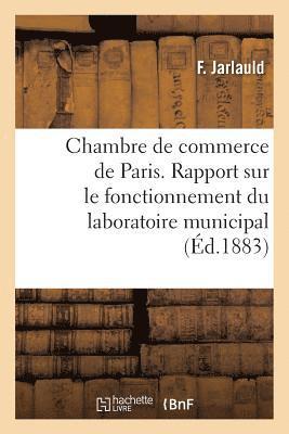 bokomslag Chambre de Commerce de Paris. Rapport Sur Le Fonctionnement Du Laboratoire Municipal