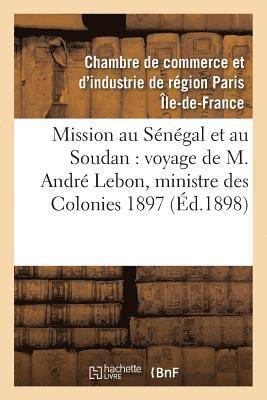 Mission Au Senegal Et Au Soudan, Voyage de M. Andre Lebon, Ministre Des Colonies Octobre 1897 1