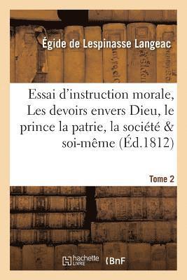 bokomslag Essai d'Instruction Morale, Les Devoirs Envers Dieu, Le Prince Et La Patrie, La Société Tome 2