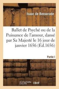 bokomslag Ballet de Psyche Ou de la Puissance de l'Amour, Danse Par Sa Majeste Le 16 Jour de Janvier 1656