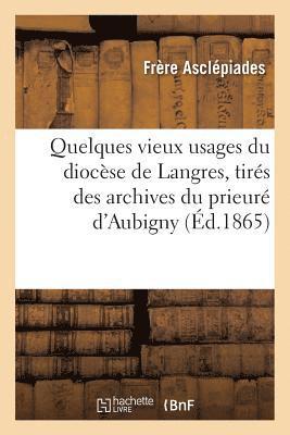 Asclépiades - Quelques vieux usages du diocèse de Langres, tirés des archives du prieuré d'Aubigny Haute-Marne, Häftad