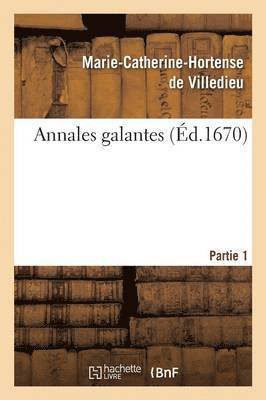 Marie-Catherine-Hortense de Villedieu, DE VILLEDIEU-M-C-H - Annales Galantes. Partie 1, Tome 1, Häftad