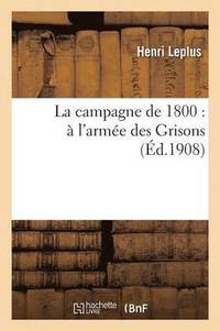 bokomslag La Campagne de 1800: A l'Armee Des Grisons