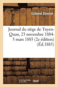 bokomslag Journal Du Siege de Tuyen-Quan, 23 Novembre 1884-3 Mars 1885 2e Edition