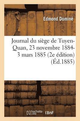 bokomslag Journal Du Siege de Tuyen-Quan, 23 Novembre 1884-3 Mars 1885 2e Edition