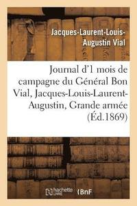 bokomslag Journal d'Un Mois de Campagne Du Général Bon Vial, Jacques-Louis-Laurent-Augustin, À La Grande Armée