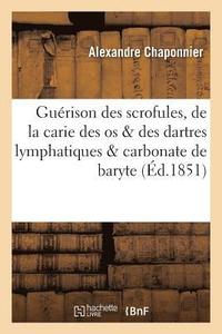 bokomslag Guérison Des Scrofules, de la Carie Des OS & Des Dartres Lymphatiques & Carbonate de Baryte