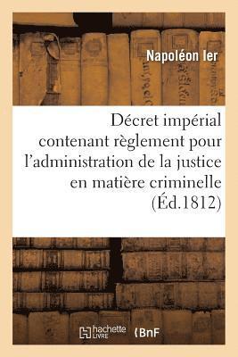 bokomslag Décret Impérial Contenant Règlement Pour l'Administration de la Justice En Matière Criminelle