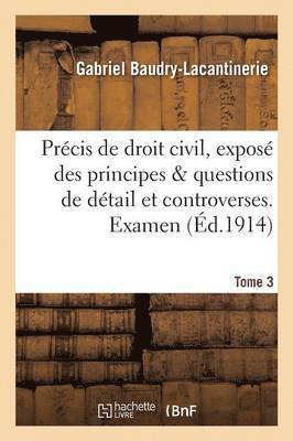 bokomslag Prcis de Droit Civil, Expos Des Principes & Questions de Dtail Et Controverses. Examen Tome 3
