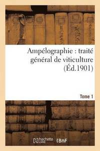 bokomslag Amplographie: Trait Gnral de Viticulture. Tome 1