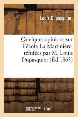 bokomslag Quelques Opinions Sur l'cole La Martinire, Rfutes