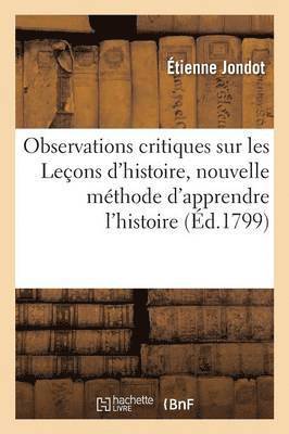 Observations Critiques Sur: Leons d'Histoire, Nouvelle Mthode d'Apprendre l'Histoire & Athisme 1