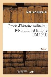 bokomslag Prcis d'Histoire Militaire: Rvolution Et Empire. Tome 1